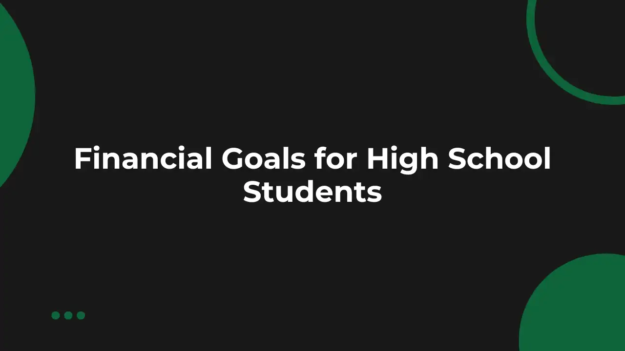 Financial Goals for High School Students